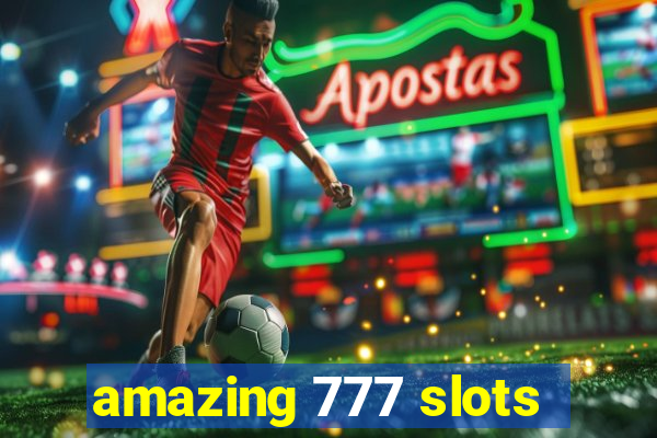 amazing 777 slots