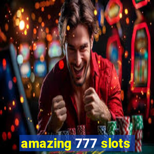 amazing 777 slots