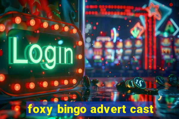 foxy bingo advert cast