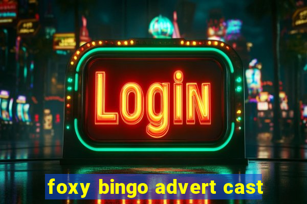 foxy bingo advert cast