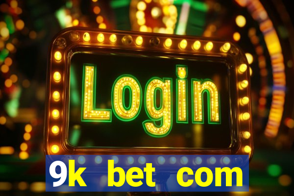 9k bet com registrar login