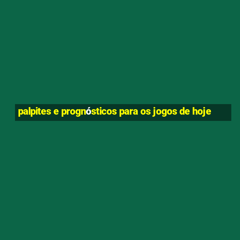 palpites e prognósticos para os jogos de hoje