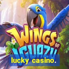 lucky casino.