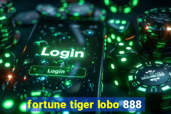 fortune tiger lobo 888