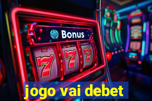 jogo vai debet