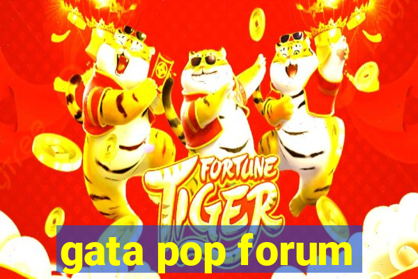 gata pop forum