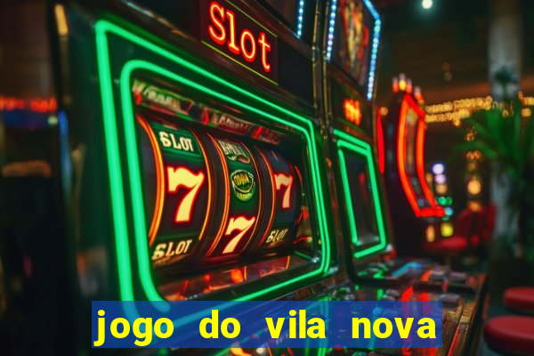 jogo do vila nova onde assistir