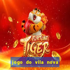 jogo do vila nova onde assistir