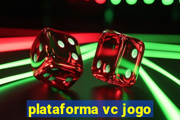 plataforma vc jogo