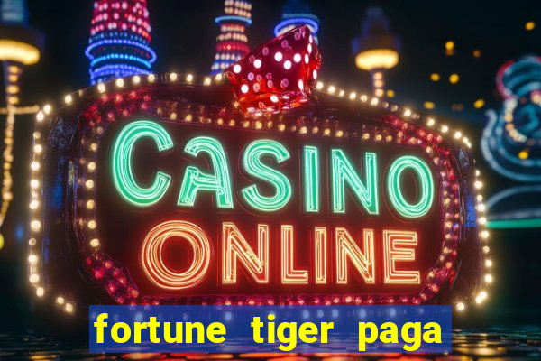 fortune tiger paga de verdade