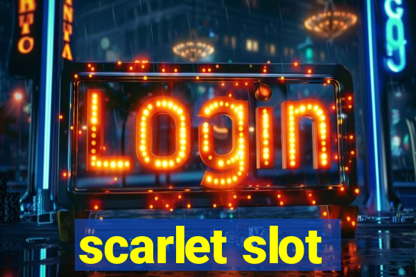 scarlet slot