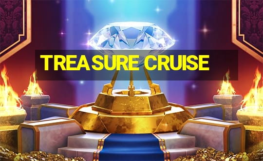 TREASURE CRUISE