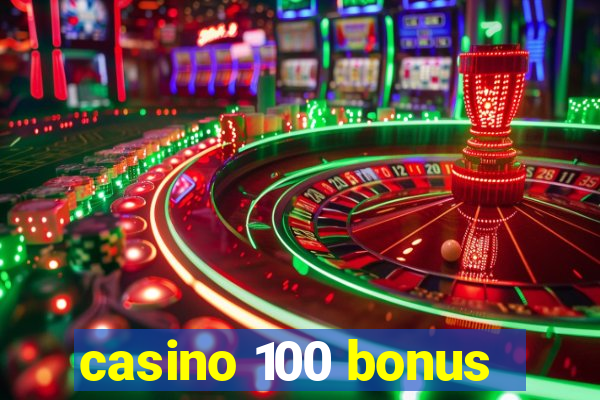 casino 100 bonus