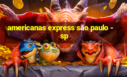 americanas express são paulo - sp