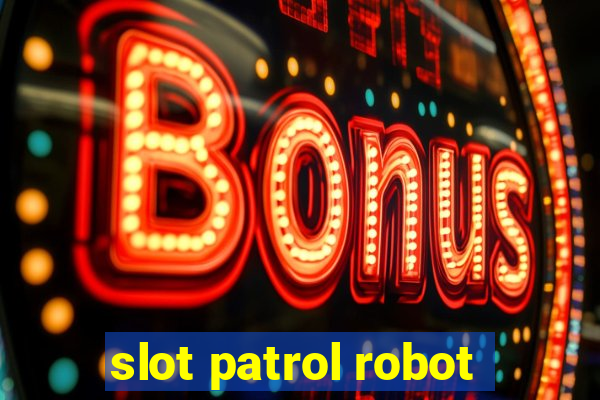 slot patrol robot