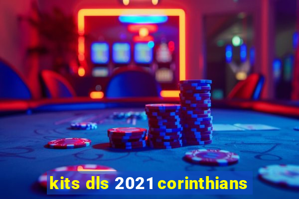 kits dls 2021 corinthians