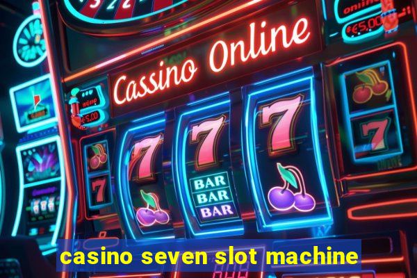 casino seven slot machine