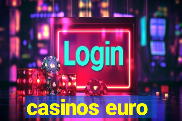 casinos euro