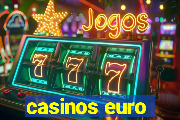 casinos euro