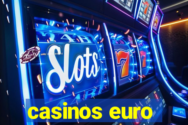 casinos euro