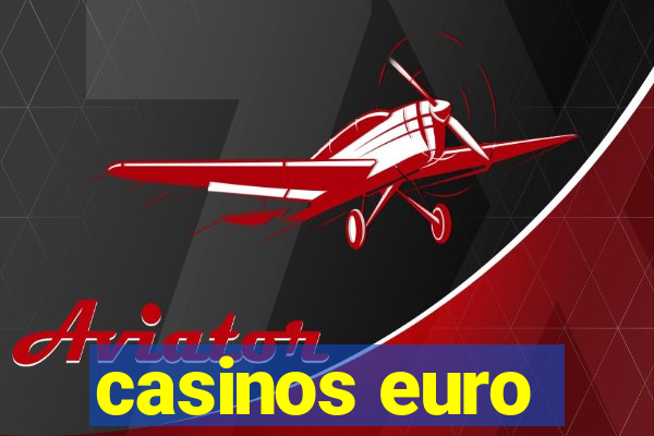 casinos euro