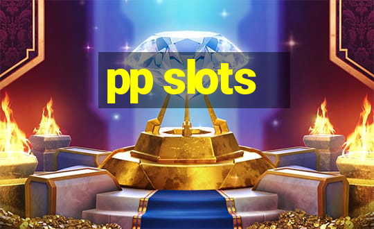 pp slots