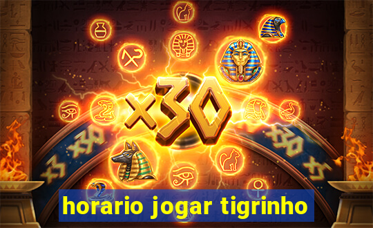 horario jogar tigrinho