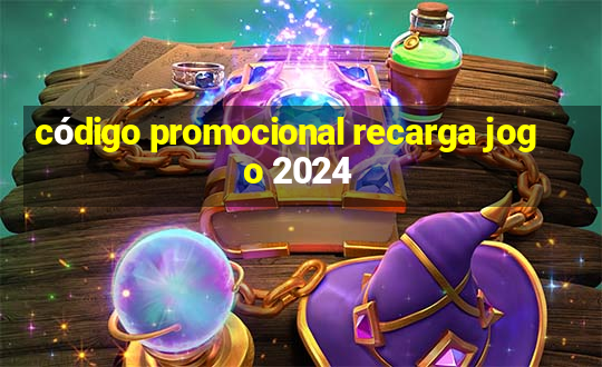 código promocional recarga jogo 2024