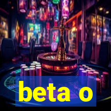 beta o