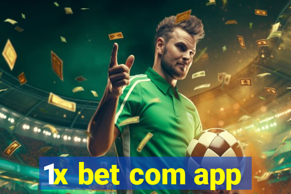 1x bet com app