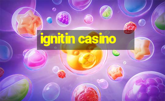 ignitin casino