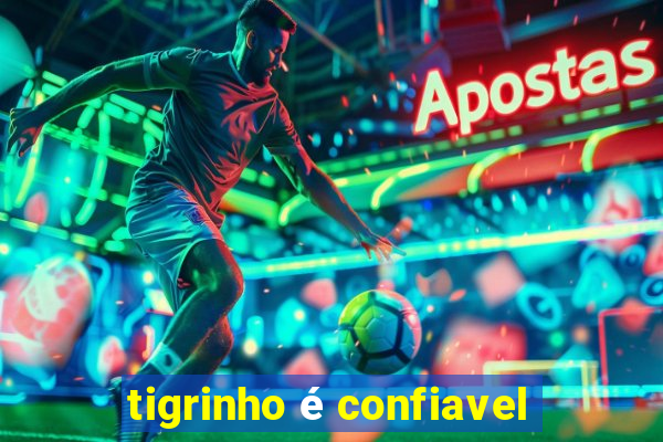 tigrinho é confiavel