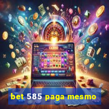 bet 585 paga mesmo