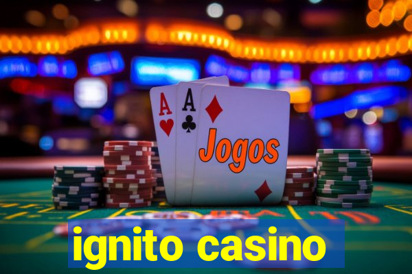 ignito casino