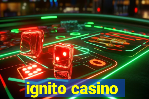 ignito casino