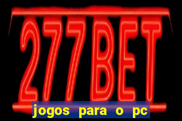 jogos para o pc baixar gratis