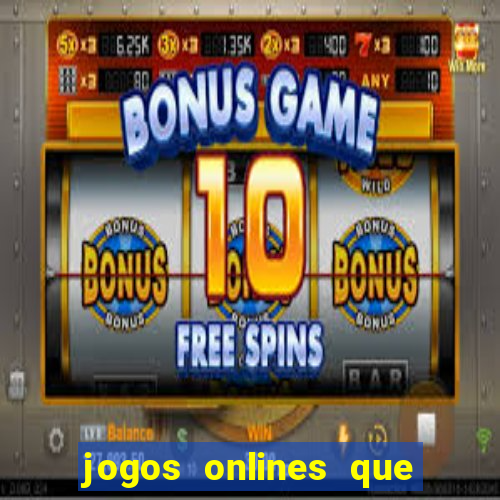 jogos onlines que d?o dinheiro