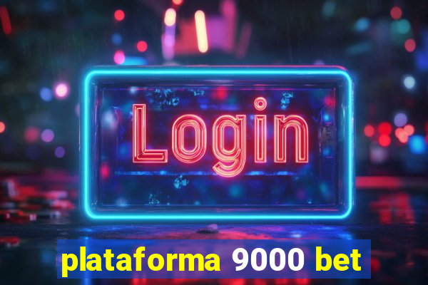 plataforma 9000 bet