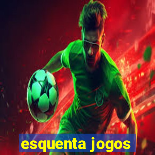 esquenta jogos