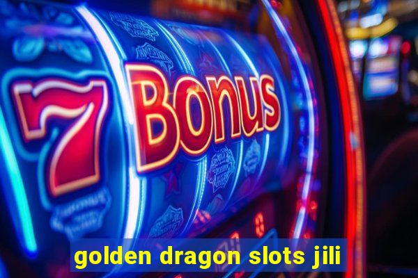 golden dragon slots jili