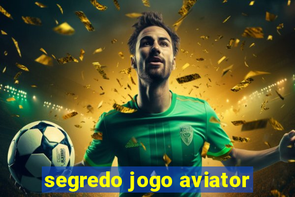 segredo jogo aviator