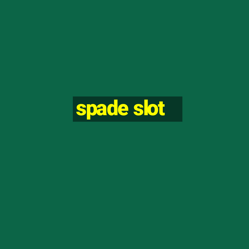 spade slot