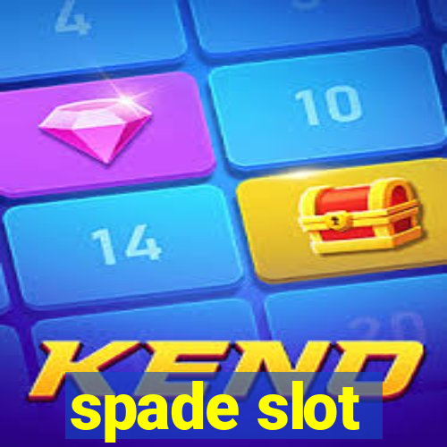 spade slot