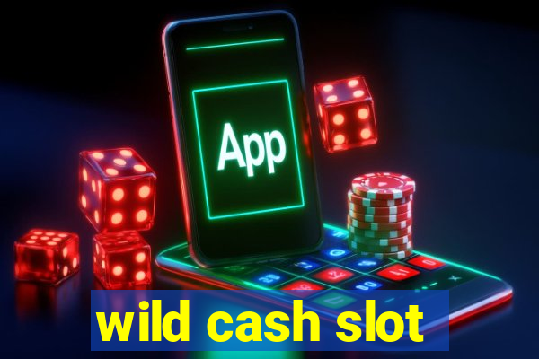 wild cash slot