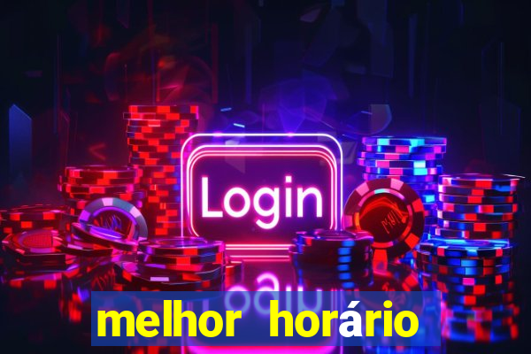 melhor horário para jogar fortune tiger noite