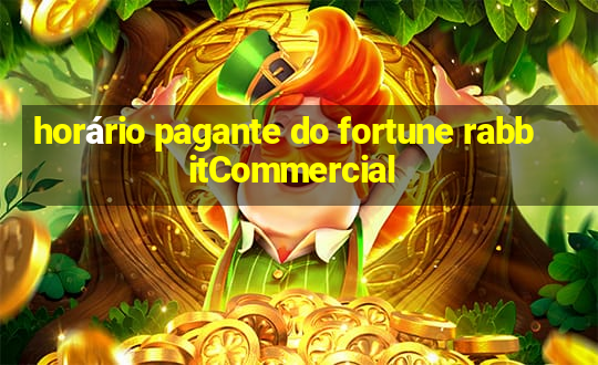 horário pagante do fortune rabbitCommercial