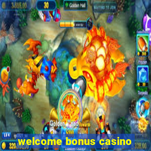 welcome bonus casino