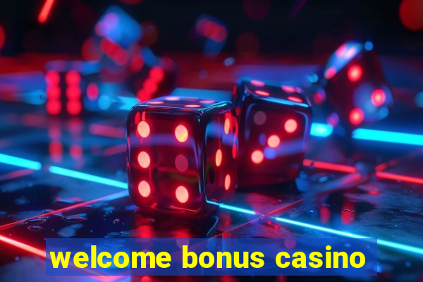 welcome bonus casino