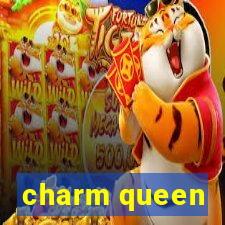 charm queen