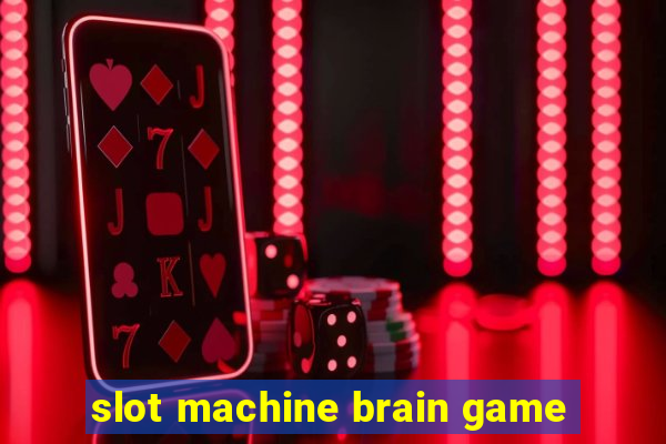 slot machine brain game